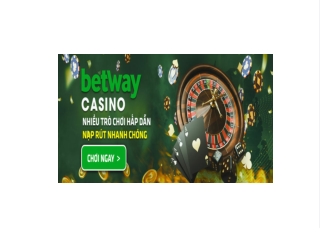 Betway Casino co diem gi noi bat?