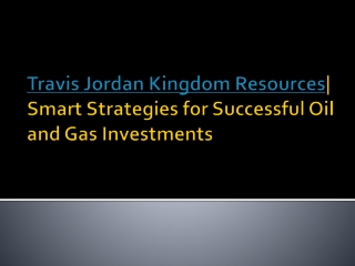 Travis Jordan Kingdom Resources' Top Picks for Oil and Gas Investments