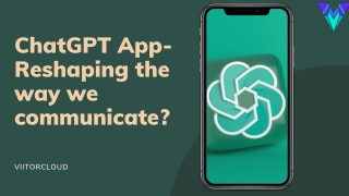 ChatGPT App- Reshaping the way we communicate