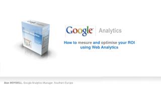 Alan BOYDELL , Google Analytics Manager, Southern Europe