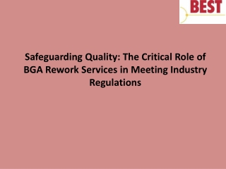 Safeguarding Quality: The Critical Role of BGA Rework Services in Meeting Indust