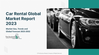 Car Rental Market 2023 - CAGR Status, Major Players, Forecasts 2032