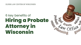 6 key benefits of a Probate Attorney in Wisconsin
