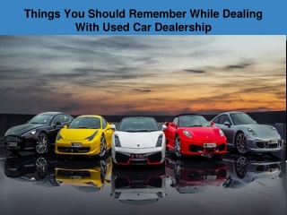 Things You Should Remember While Dealing With Used Car Dealership