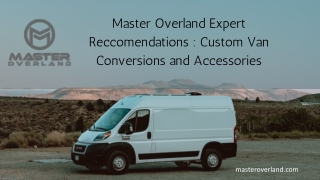 Master Overland's Expert Recommendations: Custom Van Conversions and Accessories