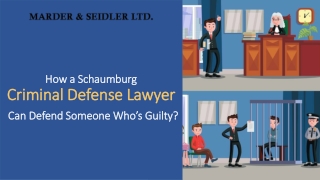 Get to know How a Schaumburg Criminal Defense Lawyer Can Defend Someone Who’s Gu