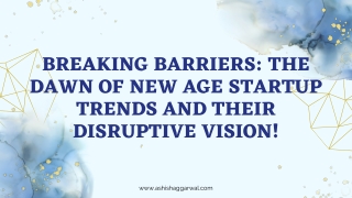 Breaking Barriers The Dawn of New Age Startup Trends and Their Disruptive Vision!