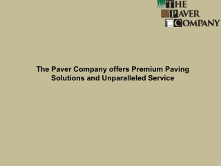 The Paver Company offers Premium Paving Solutions and Unparalleled Service