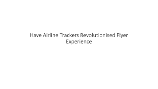 Have Airline Trackers Revolutionised Flyer Experience