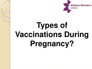 Types of Vaccinations during Pregnancy