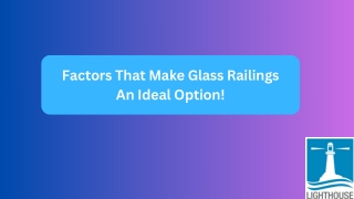 Factors That Make Glass Railings An Ideal Option!