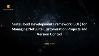 SuiteCloud Development Framework (SDF) for Managing NetSuite Customization Projects and Version Control.