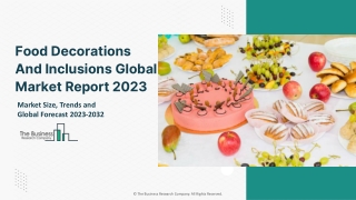 Food Decorations And Inclusions Global Market By Product, By Distribution Channel, By Application, By End User, By Regio