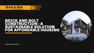 BRICK AND BOLT CONSTRUCTION : A SUSTAINABLE SOLUTION FOR AFFORDABLE HOUSING