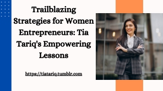 Empowering Women Entrepreneurs: Tia Tariq's Strategy for Success