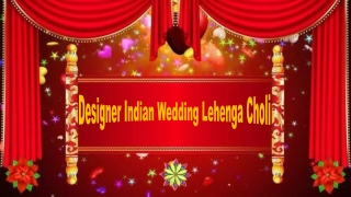 Designer Indian Wedding Lehenga Choli