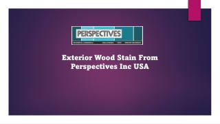 Exterior Wood Stain From Perspectives Inc USA