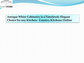 Antique White Cabinetry is a Timelessly Elegant Choice for any Kitchen– Country Kitchens Online