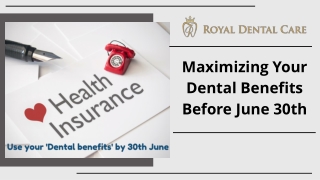 Maximizing Your Dental Benefits Before June 30th