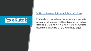 Veliki set bazena 7,32 M X 3,66 M X 1,32 M  eKutak.ba.