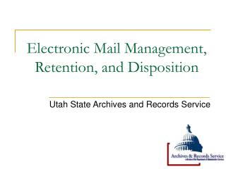 Electronic Mail Management, Retention, and Disposition