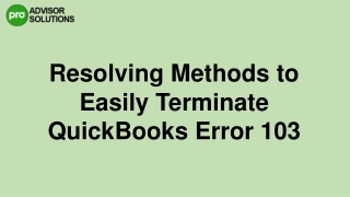 A Proper Way To Fix QuickBooks Error 103 Instantly