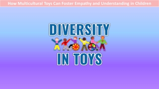 How Multicultural Toys Can Foster Empathy and Understanding in Children