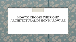 How To Choose The Right Architectural Design Hardware