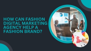 How Can Fashion Digital Marketing Agency Help a Fashion Brand?