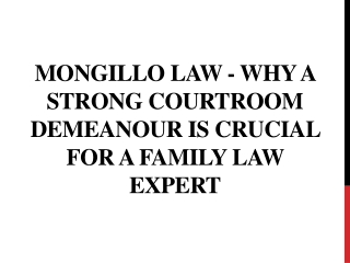 Mongillo Law - Why a Strong Courtroom Demeanour is Crucial for a Family Law Expert