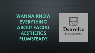 Wanna know everything about Facial Aesthetics Plumstead