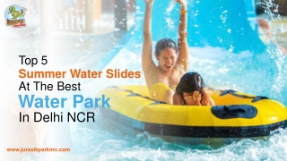 Top 5 Summer Water Slides At The Best Water Park In Delhi NCR