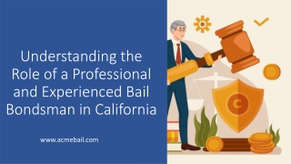 Understanding the Role of a Professional and Experienced Bail Bondsman in California