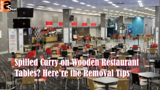 Spilled Curry on Wooden Restaurant Tables? Here’re the Removal Tips