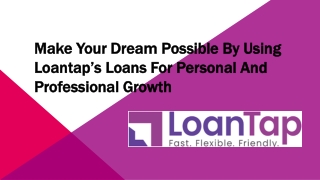 Make Your Dream Possible by using LoanTap’s Loans for Personal and Professional