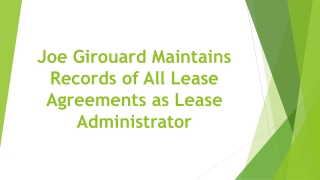 Joe Girouard Maintains Records of All Lease Agreements as Lease Administrator