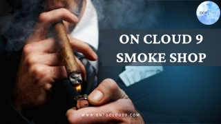 Best Smoking and Vaping Shop Near Me - On Cloud 9 Smoking Shop