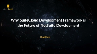 Why SuiteCloud Development Framework is the Future of NetSuite Development