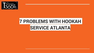 7 PROBLEMS WITH HOOKAH SERVICE ATLANTA