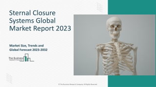 Sternal Closure Systems Market Size, Opportunities And Strategies 2023-2032