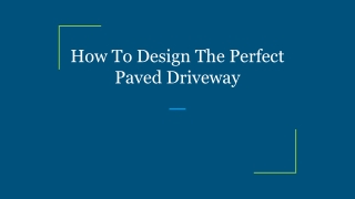 How To Design The Perfect Paved Driveway