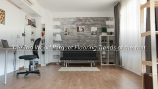 The Top Wood Parquet Flooring Trends of the Year