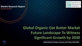 Organic Oat Butter Market Future Landscape To Witness Significant Growth by 2030