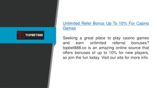 Unlimited Refer Bonus Up to 10% for Casino Games topbet888.co