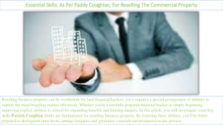 Essential Skills, As Per Paddy Coughlan, For Reselling The Commercial Property