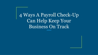 4 Ways A Payroll Check-Up Can Help Keep Your Business On Track