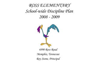 ROSS ELEMENTARY School-wide Discipline Plan 2008 - 2009