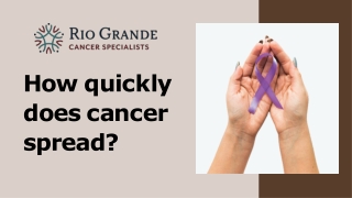 How quickly does cancer spread?