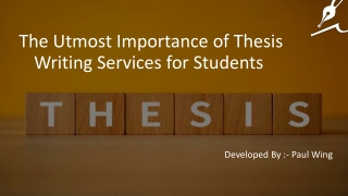 The Utmost Importance of Thesis Writing Services for Students 