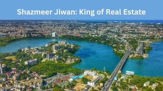 Shazmeer Jiwan: King of Real Estate